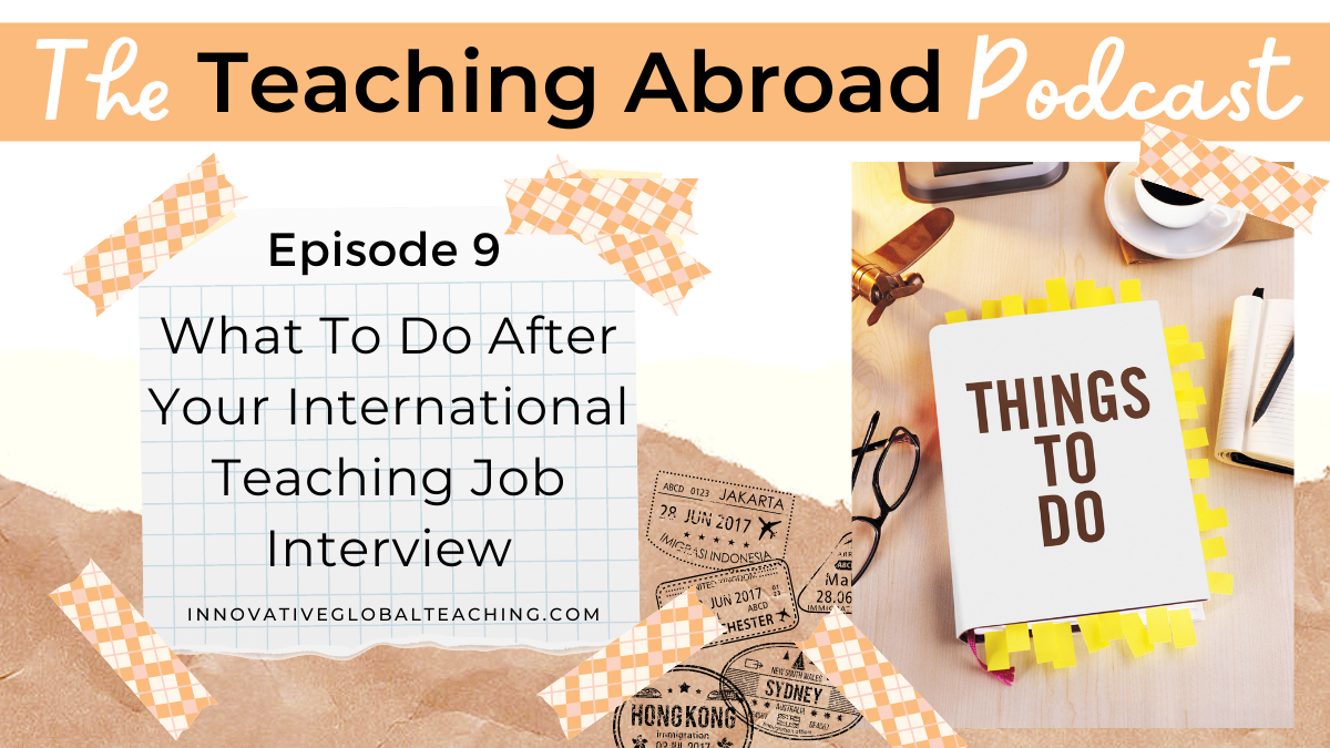 Episode 9: What To Do After You Get Your International Teaching Job ...